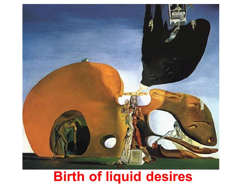 Birth of liquid desires
